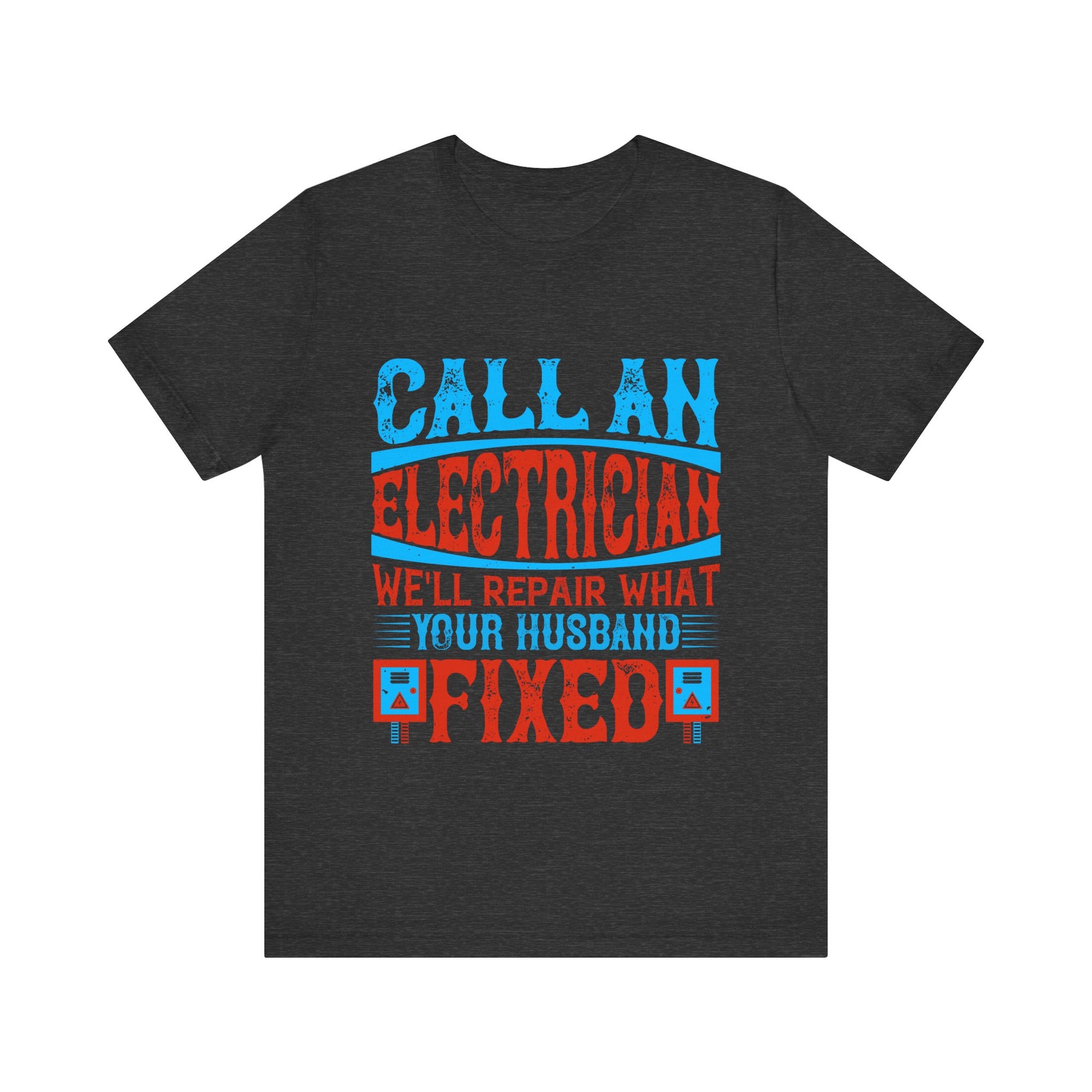 Call an electrician we'll repair what your husbend fixed