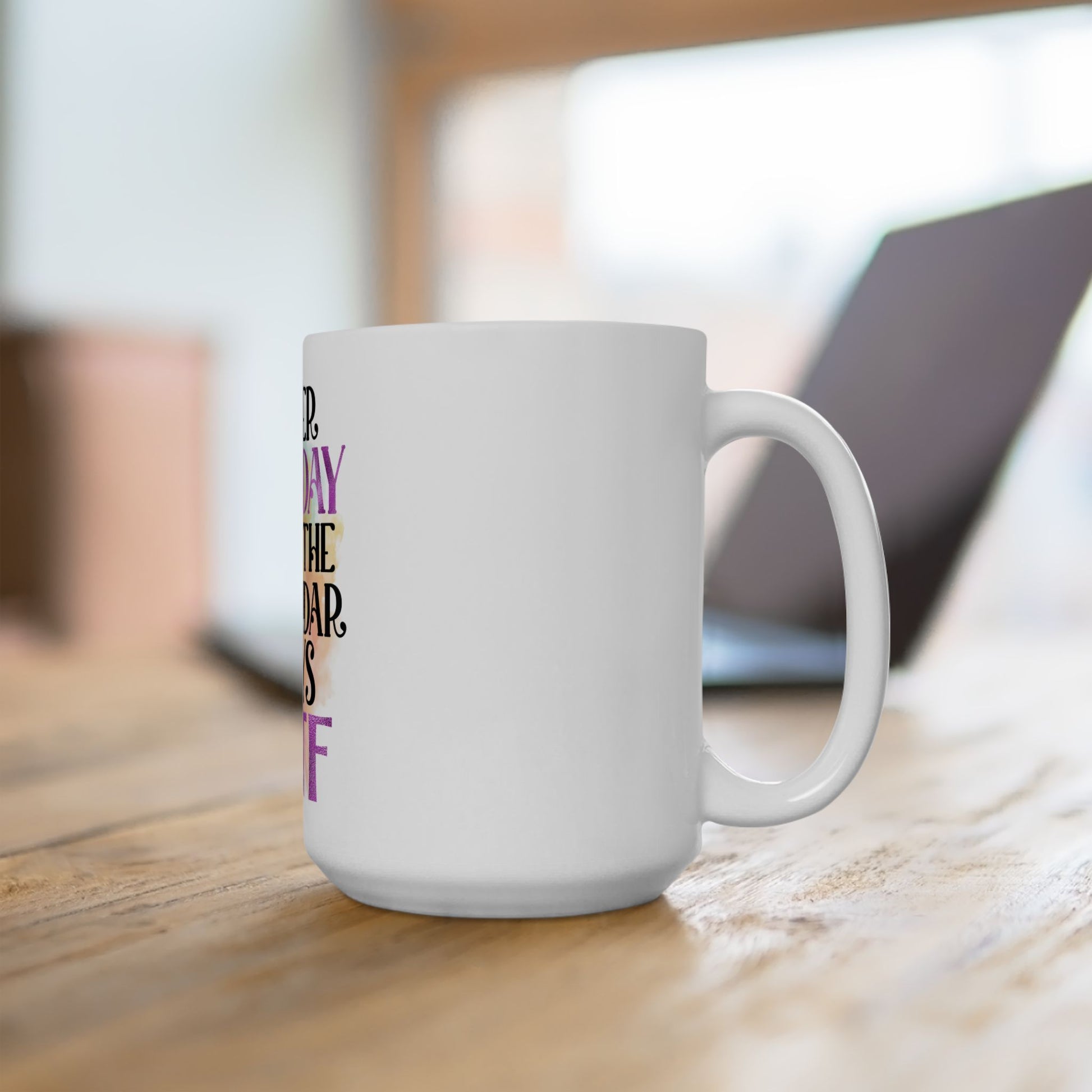 After Tuesday - Even the Calendar says WTF - 15oz Mug
