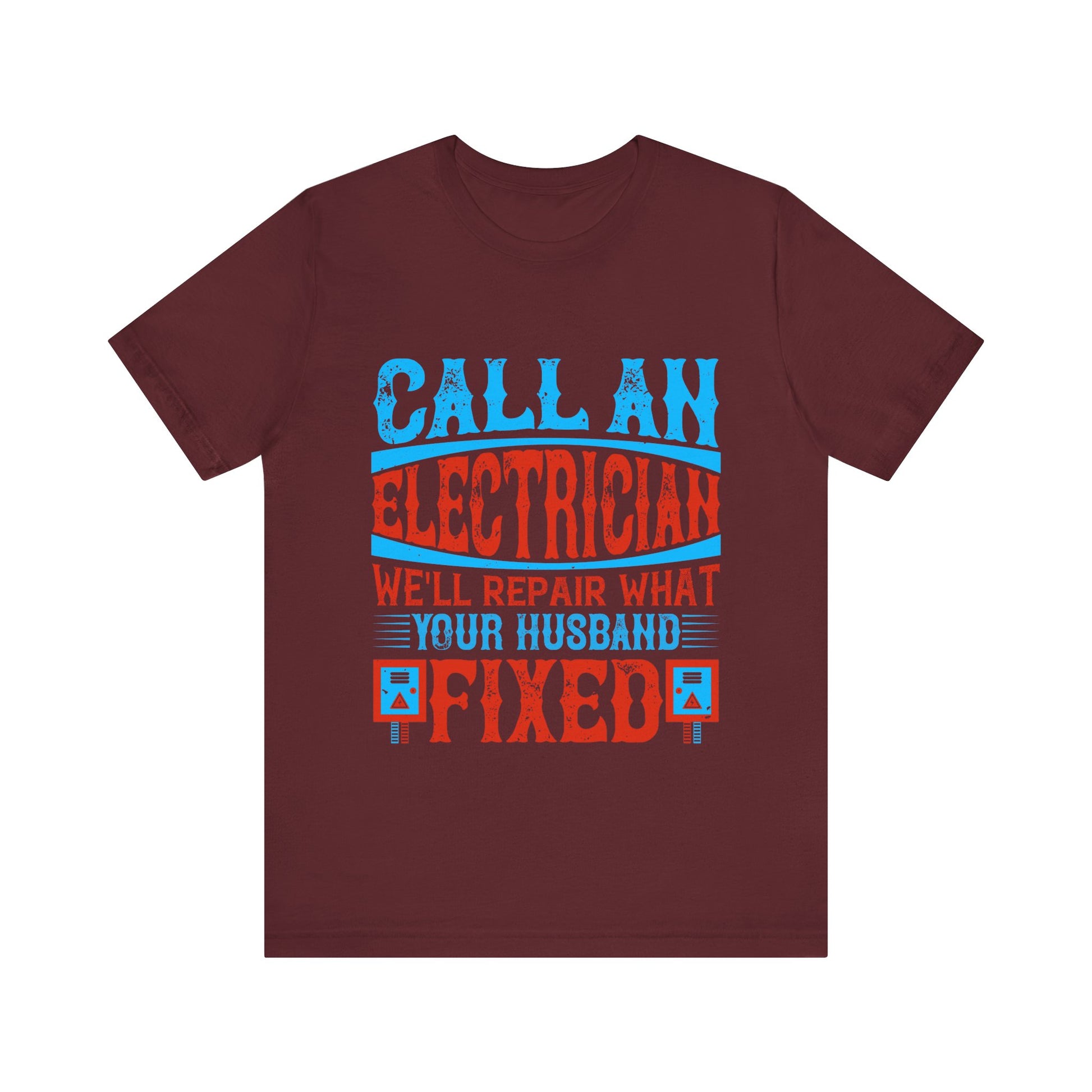 Call an electrician we'll repair what your husbend fixed