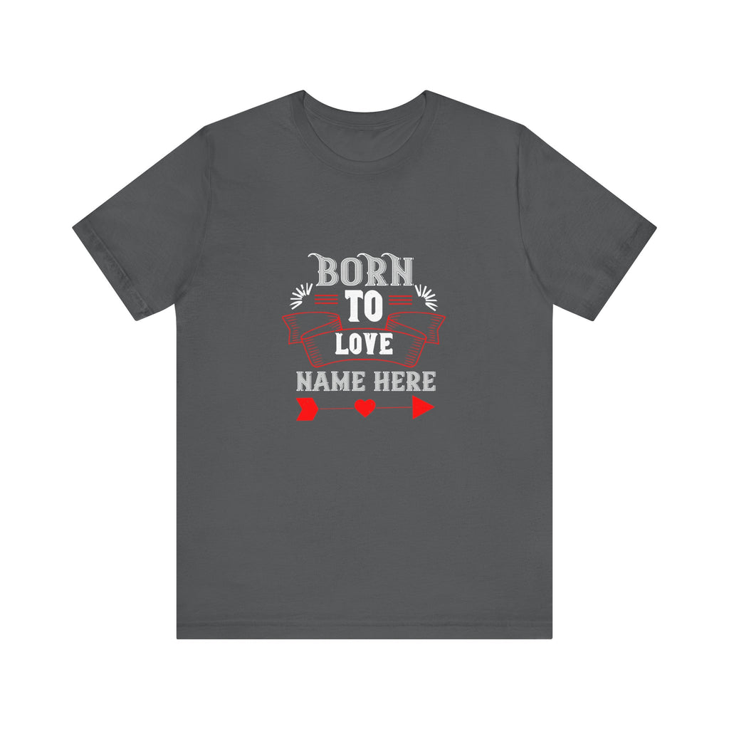 Born To Love Name Here