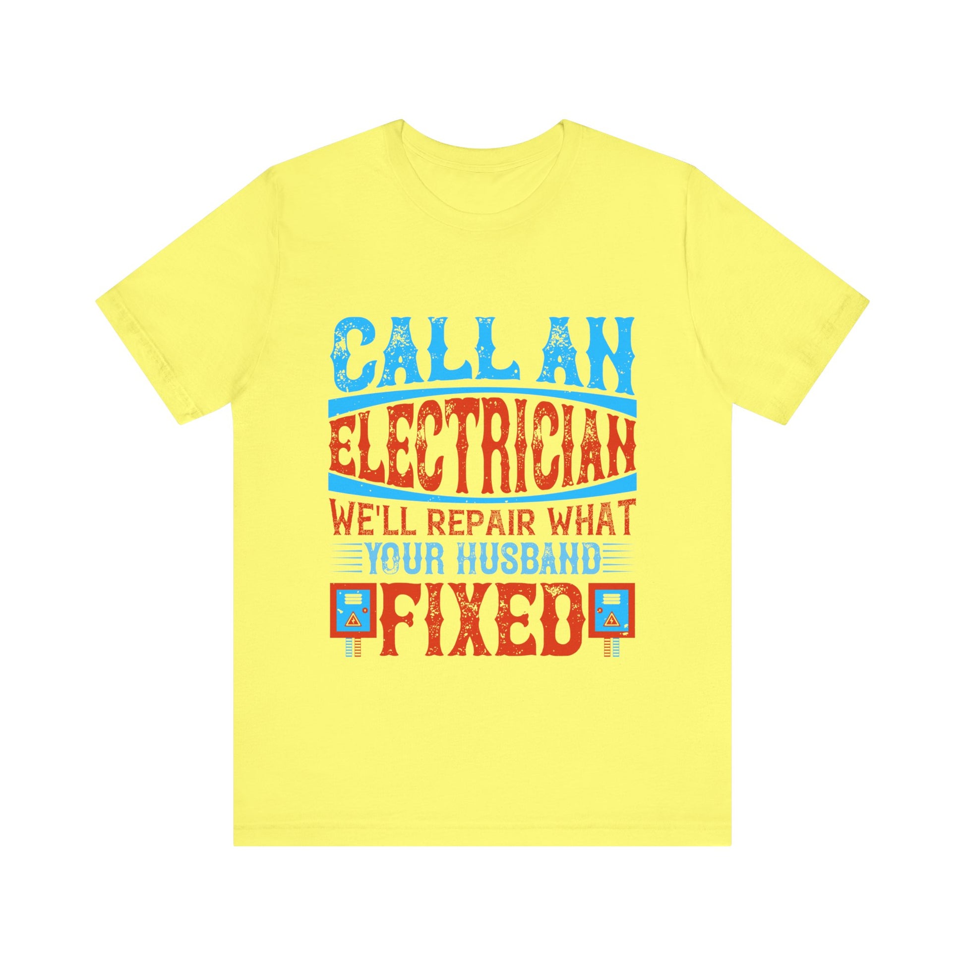 Call an electrician we'll repair what your husbend fixed