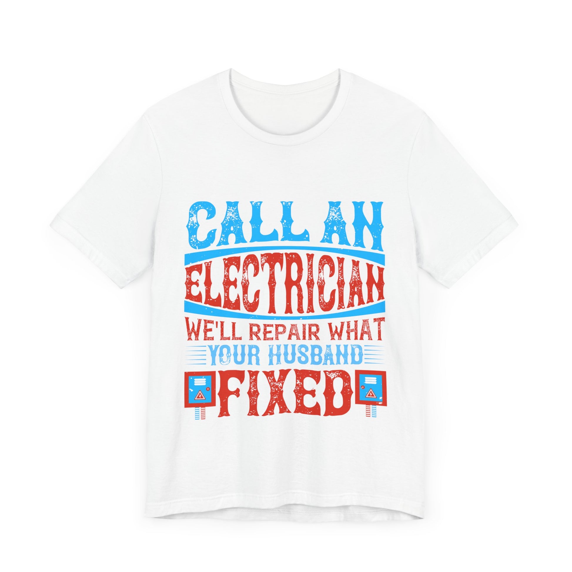 Call an electrician we'll repair what your husbend fixed