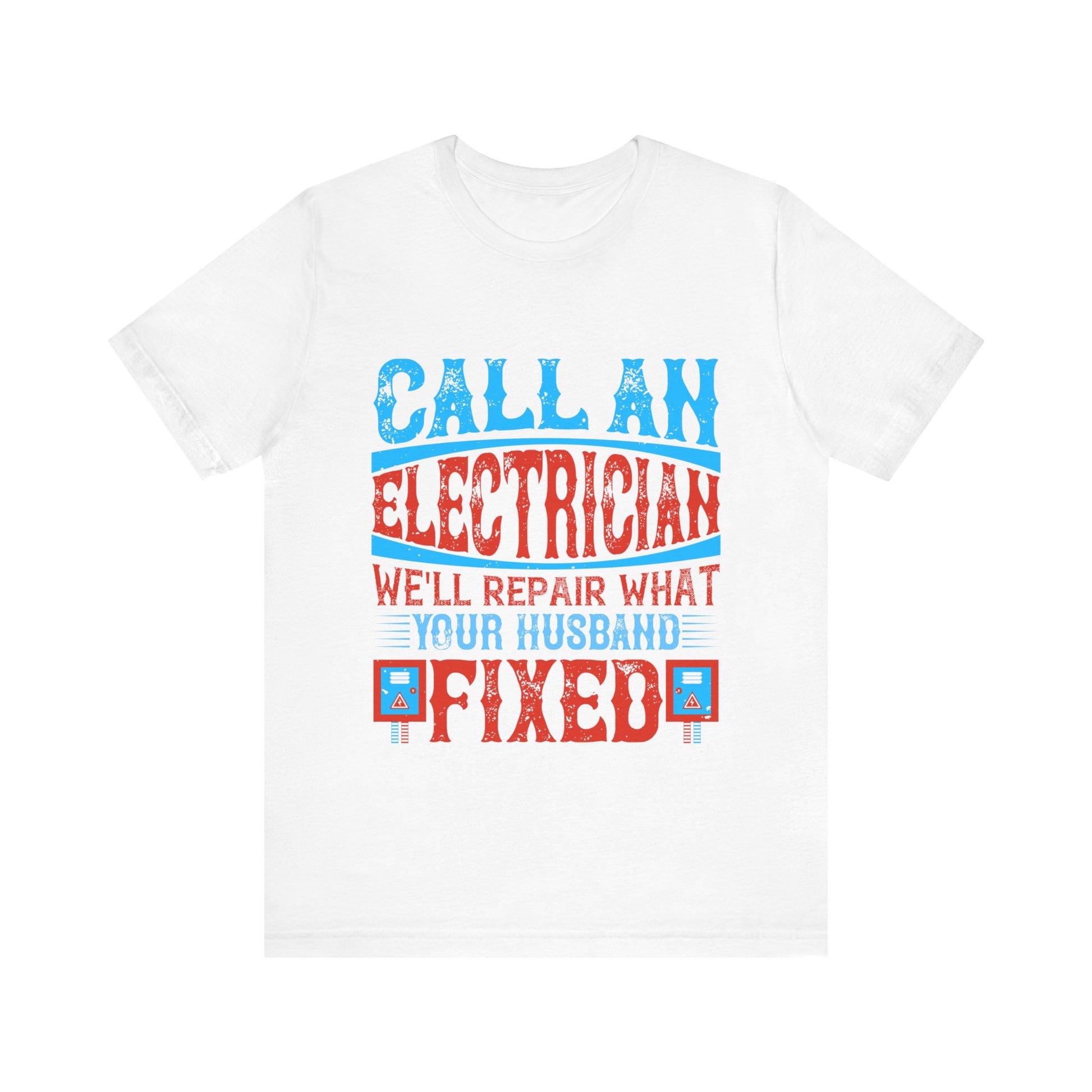 Call an electrician we'll repair what your husbend fixed